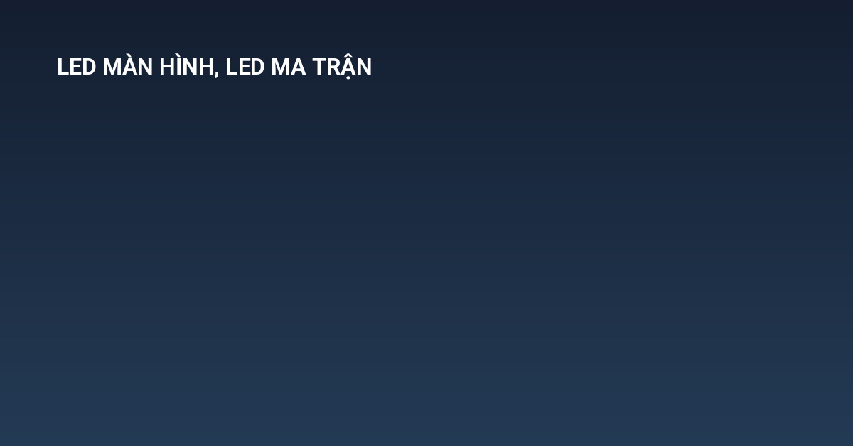 LED màn hình và LED ma trận với ốp hợp kim Alumi