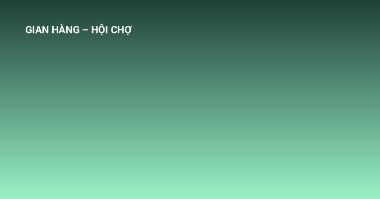 thiết kế gian hàng hội chợ